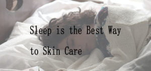 Enough Sleep is the Best Skin Care