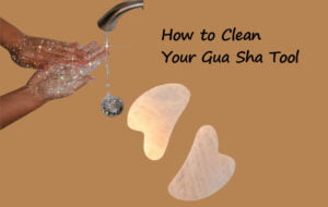 How to Clean Gua Sha Tool